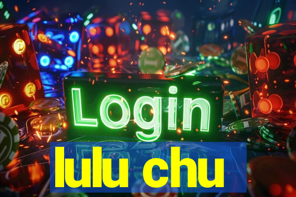 lulu chu